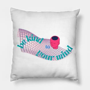 be kind to your mind Pillow