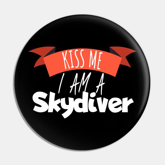 Kiss my i am a skydiver Pin by maxcode