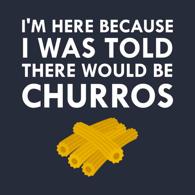 I Was Told There Would Be Churros by FlashMac