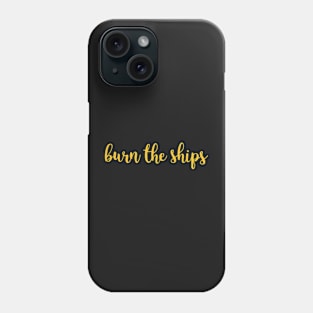 Burn the ships Phone Case