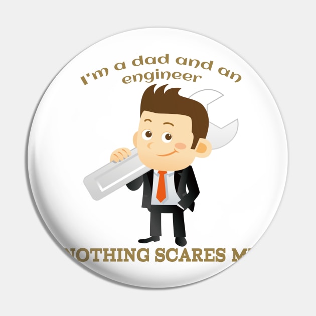 I'm a DAD and an Engineer Nothing scares me Pin by ShopiLike