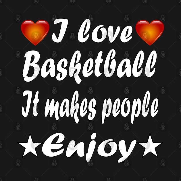 I love Basketball It makes people enjoy by Emma-shopping