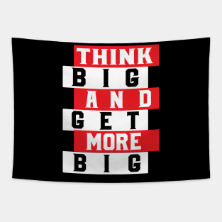 Thing Big And Get More Big tee design birthday gift graphic Tapestry