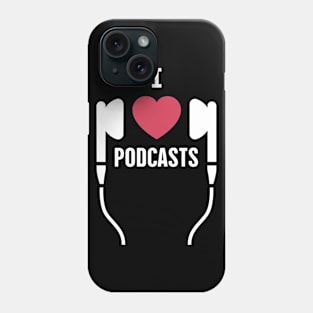 I Love Podcasts | Podcast Design Phone Case