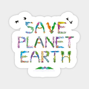 SAVE PLANET EARTH - tropical word art Magnet