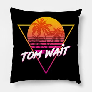 Tom Wait - Proud Name Retro 80s Sunset Aesthetic Design Pillow