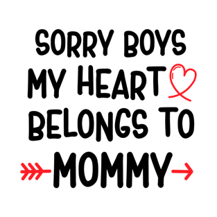 sorry boys my heart belongs to mommy T-Shirt