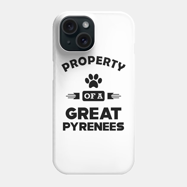 Great Pyrenees - Property of a great pyrenees Phone Case by KC Happy Shop