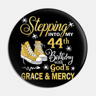 Stepping Into My 44th Birthday With God's Grace & Mercy Bday Pin