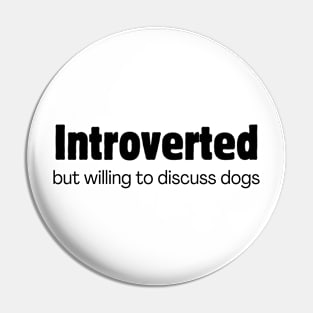 Introverted but willing to discuss dogs Pin