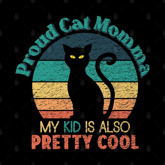 Proud Cat Momma - My Kid is also Pretty Cool by ObscureDesigns