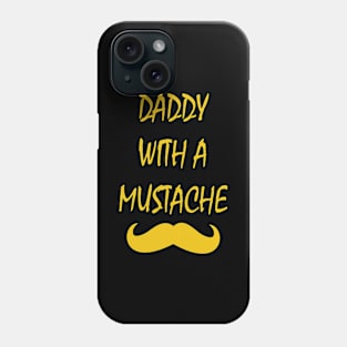 Daddy With A Mustache Phone Case