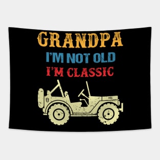 Grandpa I'm Not Old I'm Classic Vintage Jeep Father's Day Gift Jeep Grandpa Jeep Men Jeep Papa Tapestry