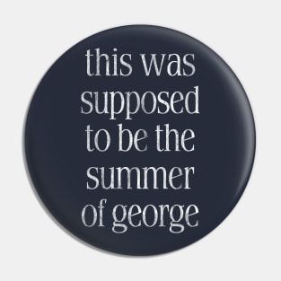 This Was Supposed To Be The Summer Of George Pin