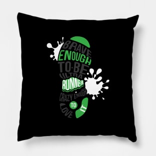 Brave Enough to Be an Ultra Runner - Crazy Enough to Love it Pillow