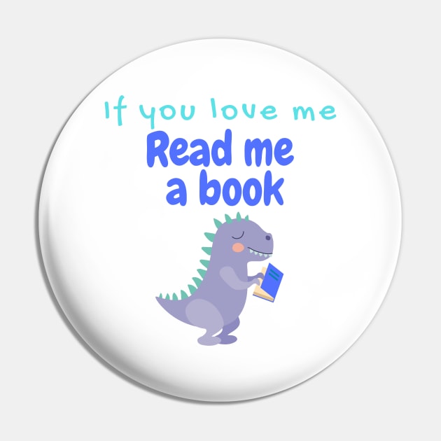 If You Love Me Read Me a Book with a T-rex Pin by EdenLiving