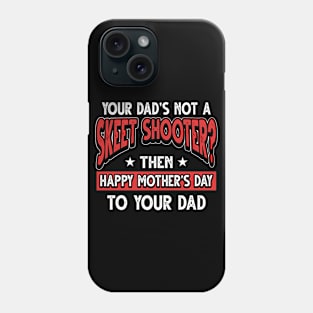 Funny Saying Skeet Shooter Dad Father's Day Gift Phone Case