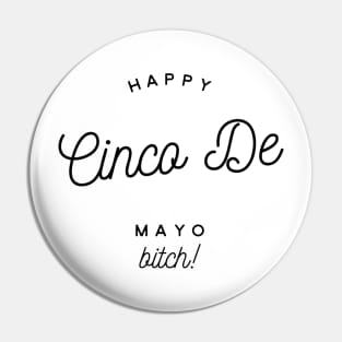 happy cinco de mayo bitch Pin