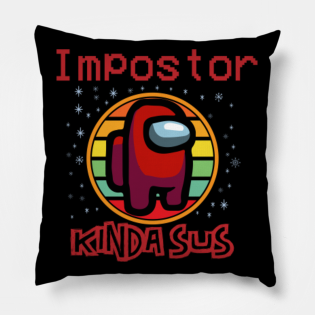 Among Us Impostor Kinda Sus - Among Us Game - Pillow ...