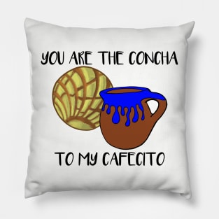 You Are The Concha To My Cafecito Pillow