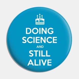 Doing Science and Still Alive Pin