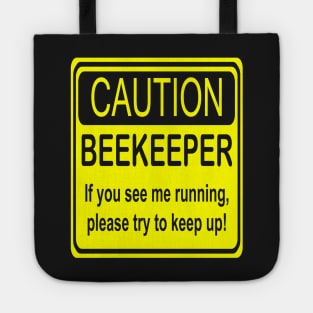 Caution Beekeeper if You See Me Running Please Try to Keep Up! Funny Beekeeping Design Tote