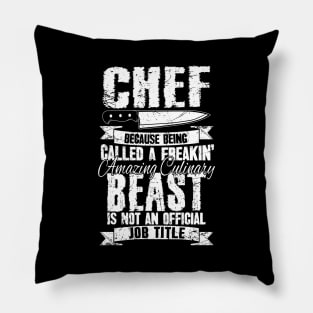 Chef because being called a freakin' amazing culinary beast is not an official job title Pillow