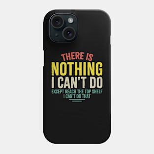 There Is Nothing I Cant Do Phone Case