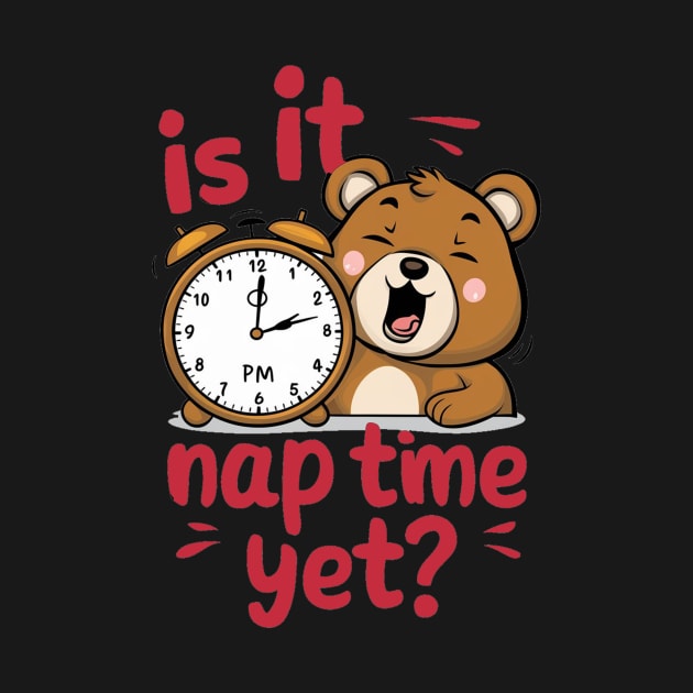 Is It Nap Time Yet by alby store