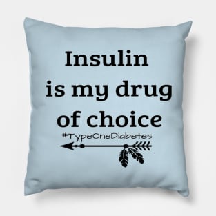 Insulin Is My Drug of Choice Pillow