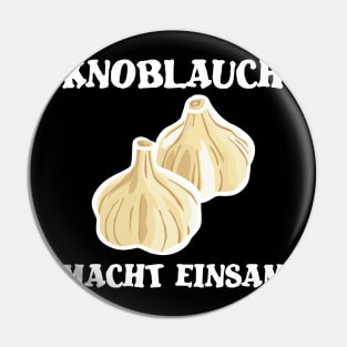 Garlic makes lonely birthday gift shirt Pin