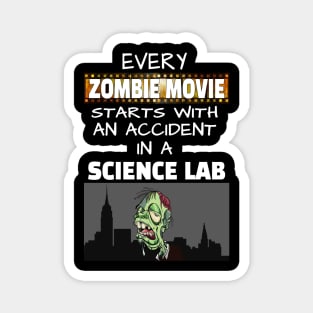 Every Zombie Movie starts with an Accident in a Science Lab Magnet