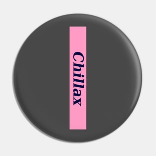 Chillax 2 Pin