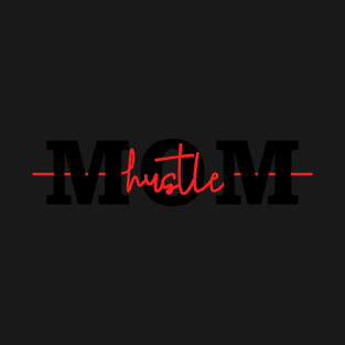 Mom Hustle T-Shirt