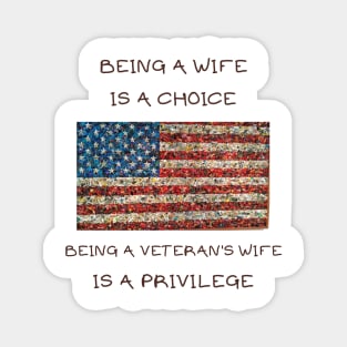 Being a wife is a choice being a veteran's wife is a privilege Magnet