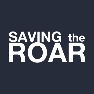 Saving The Roar T-Shirt