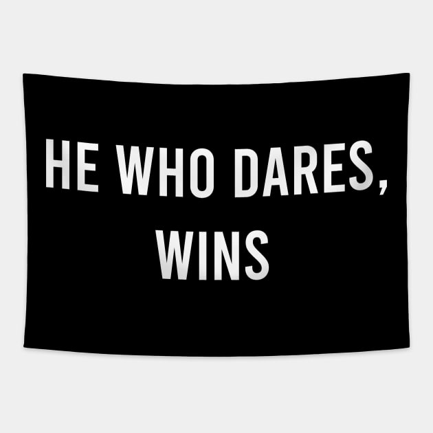 He Who Dares, Wins. Tapestry by FELICIDAY