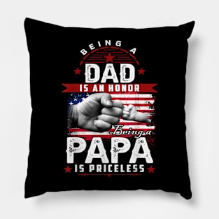 Being a Dad is an Honor Being A Papa is Priceless Pillow