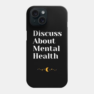 Discuss About Mental Health Phone Case