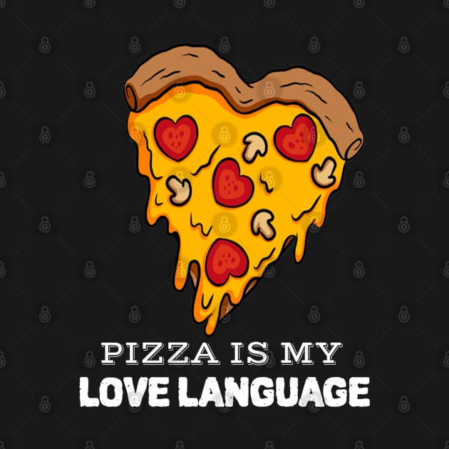 Pizza Is My Love Language Design For Pizza Lovers by teeshirtmarket