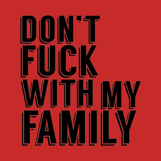 Don't Fuck With My Family by magicmags