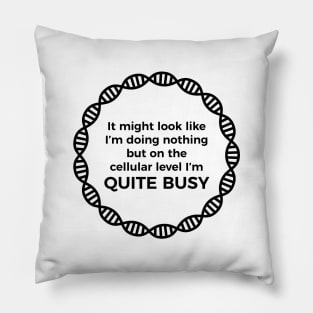 I Am Quite Busy Science Jokes Biology Gifts T shirt Pillow