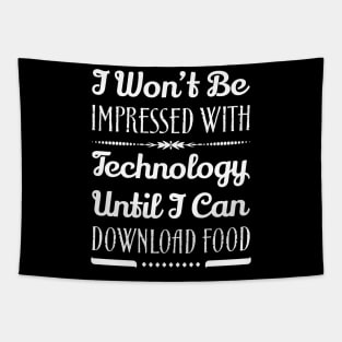 I Won't Be Impressed With Food Until I Can Download Food Funny Sarcastic Quote Tapestry