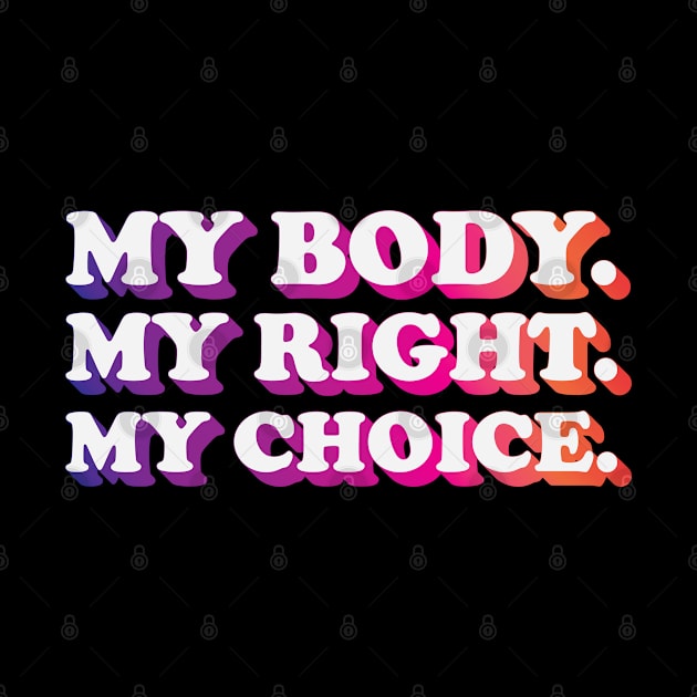 My Body My Right My Choice by jiromie