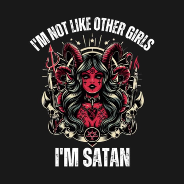 I'm-Not-Like-Other-Girls-I'm-Satan by Alexa