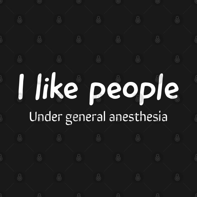 I like people under general anesthesia by Emy wise