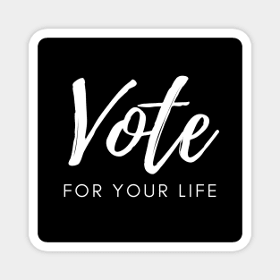 Vote For Your Life Protest for Change Freedom Democracy Magnet