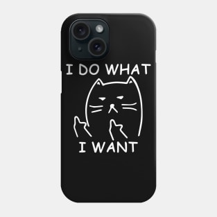 I do what I want with my cat shirt Phone Case