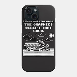 Gamer Shirt - I Went Outside Once, The Graphics weren't that Good Phone Case