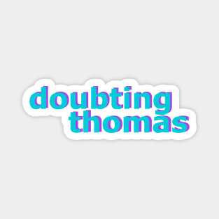 Doubting Thomas No 2 Magnet